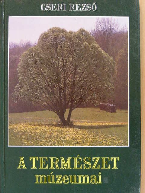 Cseri Rezső - A természet múzeumai [antikvár]