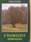 Cseri Rezső - A természet múzeumai [antikvár]