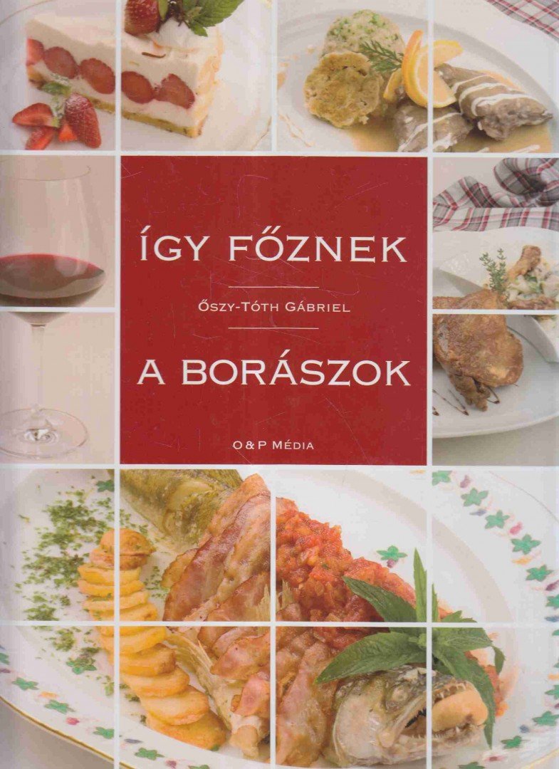 Oszy-Tóth Gabriella - Így főznek a borászok [antikvár]