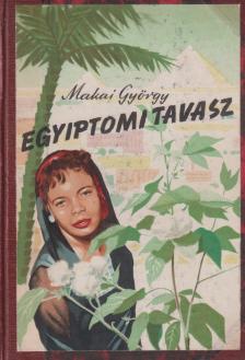 MAKAI GYÖRGY - Egyiptomi tavasz [antikvár]