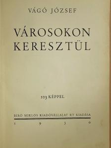 Vágó József - Városokon keresztül [antikvár]