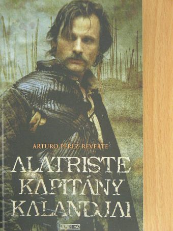 Arturo Pérez-Reverte - Alatriste kapitány kalandjai [antikvár]