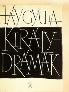 Háy Gyula - Királydrámák [antikvár]