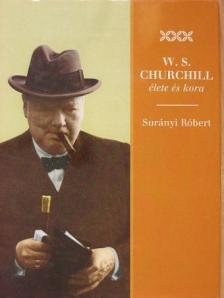 Surányi Róbert - W. S. Churchill élete és kora [antikvár]