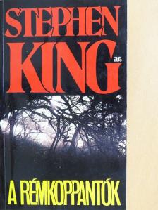 Stephen King - A rémkoppantók [antikvár]