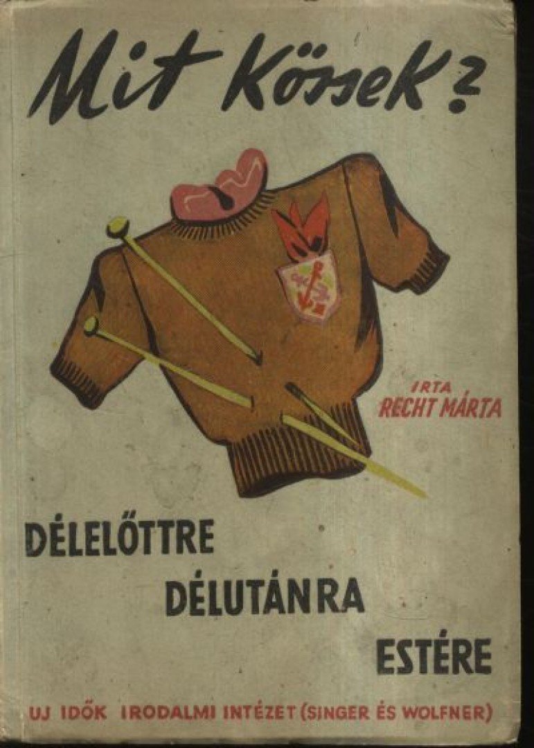 Recht Márta - Mit kössek? Délelőttre, délutánra, estére [antikvár]