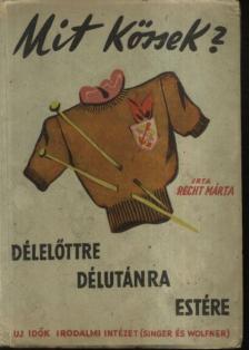 Recht Márta - Mit kössek? Délelőttre, délutánra, estére [antikvár]