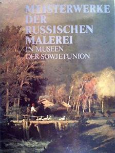 Tatjana Iljina - Meisterwerke der russischen Malerei in Museen der Sowjetunion [antikvár]