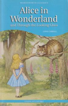 Lewis Carroll - Alice in Wonderland and Through the Looking Glass [antikvár]