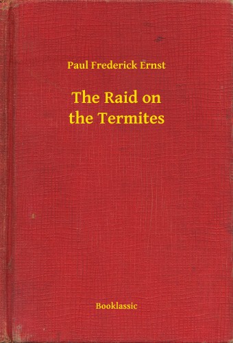 Ernst Paul Frederick - The Raid on the Termites [eKönyv: epub, mobi]