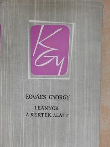 Kovács György - Leányok a kertek alatt [antikvár]