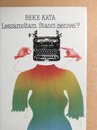 Beke Kata - Leszámoltam Stanci nénivel? [antikvár]