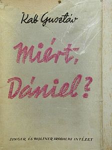 Rab Gusztáv - Miért, Dániel? [antikvár]