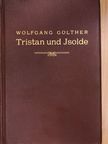Wolfgang Golther - Tristan und Isolde [antikvár]