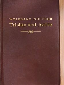Wolfgang Golther - Tristan und Isolde [antikvár]