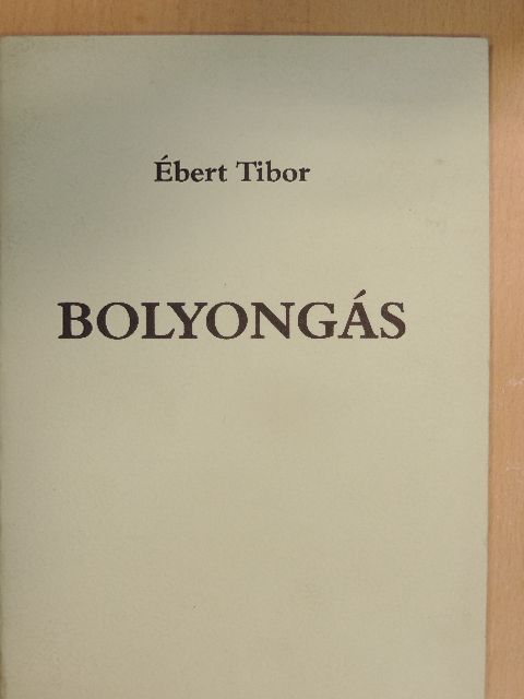 Ébert Tibor - Bolyongás [antikvár]
