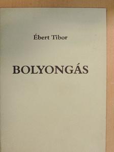 Ébert Tibor - Bolyongás [antikvár]