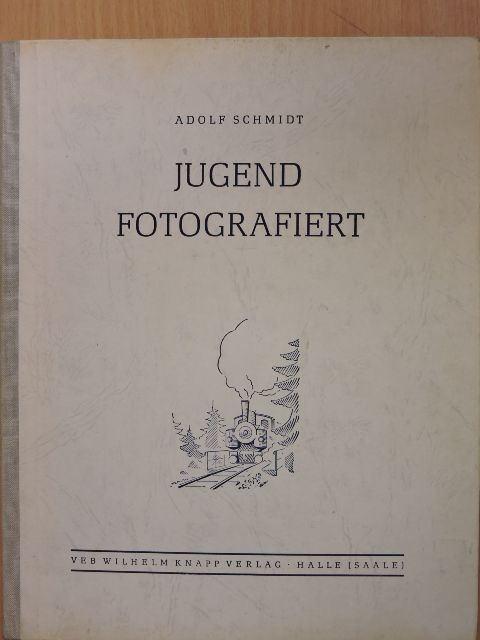 Adolf Schmidt - Jugend Fotografiert [antikvár]