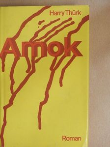 Harry Thürk - Amok [antikvár]
