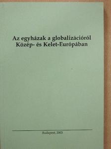 Bölcskei Gusztáv - Az egyházak a globalizációról Közép- és Kelet-Európában [antikvár]