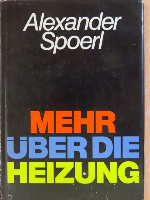 Alexander Spoerl - Mehr über die Heizung [antikvár]