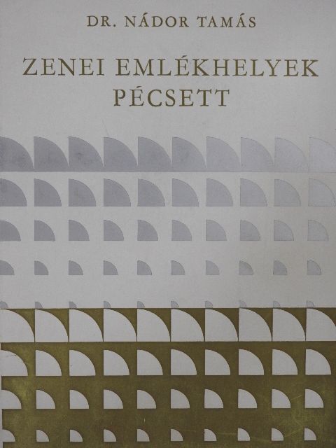 Dr. Nádor Tamás - Zenei emlékhelyek Pécsett [antikvár]