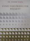 Dr. Nádor Tamás - Zenei emlékhelyek Pécsett [antikvár]