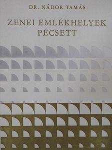 Dr. Nádor Tamás - Zenei emlékhelyek Pécsett [antikvár]