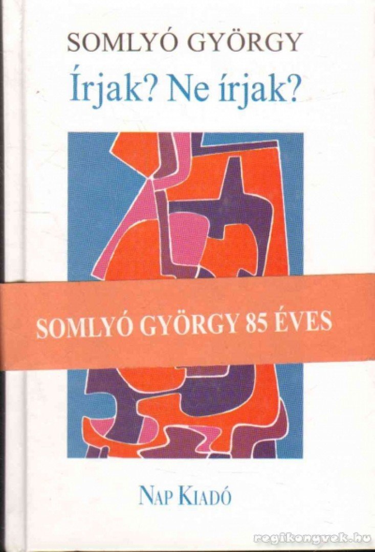 SOMLYÓ GYÖRGY - Írjak? Ne írjak? [antikvár]