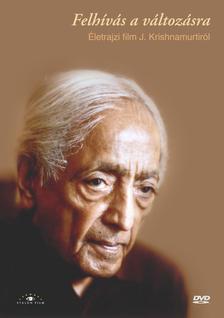 FELHÍVÁS A VÁLTOZÁSRA - ÉLETRAJZI FILM J. KRISHNAMURTIRÓL