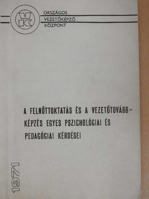 Dr. Durkó Mátyás - A felnőttoktatás és a vezetőtovábbképzés egyes pszichológiai és pedagógiai kérdései [antikvár]