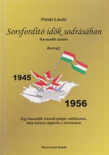Pataki László - Sorsfordító idők sodrásában [antikvár]