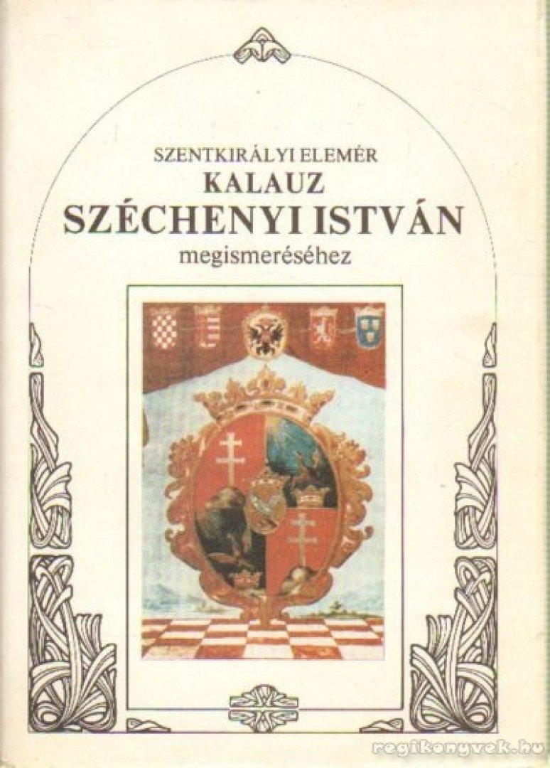 Szentkirályi Elemér - Kalauz Széchenyi István megismeréséhez [antikvár]