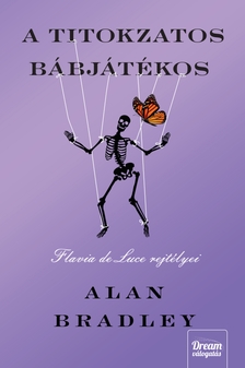 Alan Bradley - A titokzatos bábjátékos - Új kiadás