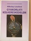 Bendigné dr. Csánky Hanna - Gyakorlati külkereskedelem [antikvár]