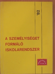 Farkas Péter - A személyiséget formáló iskolarendszer '82 [antikvár]