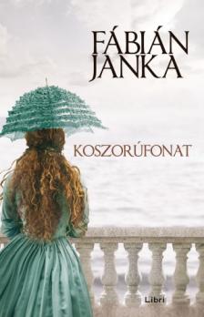 Fábián Janka - Koszorúfonat [eKönyv: epub, mobi]
