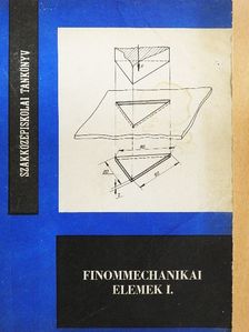 Dr. Márton Tibor - Finommechanikai elemek I. [antikvár]