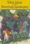 Lengyel Balázs (szerk.), Petre Judit - Vitéz János / Aranyhajú Széplegény [antikvár]
