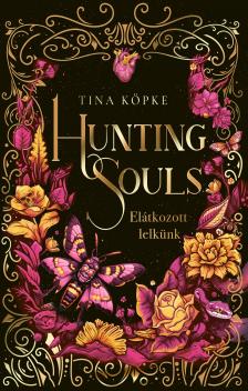 Tina Köpke - Hunting Souls - Elátkozott lelkünk