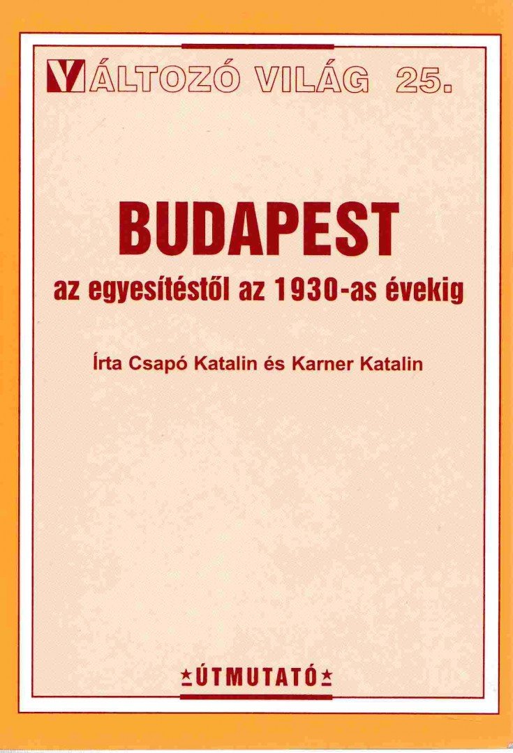 Csapó Katalin, Karner Katalin - Budapest az egyesítéstől az 1930-as évekig [antikvár]