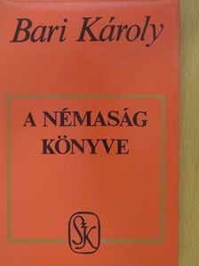 Bari Károly - A némaság könyve [antikvár]