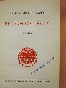 Bánffy Miklós - Reggeltől estig [antikvár]