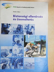 Gerber Gábor - Biztonsági ellenőrzés és üzemeltetés [antikvár]