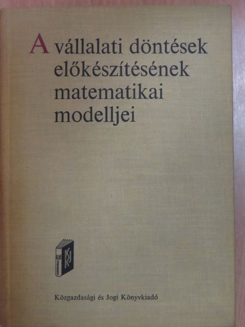 Bod Péter - A vállalati döntések előkészítésének matematikai modelljei [antikvár]