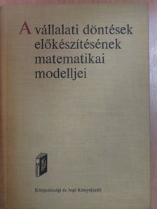 Bod Péter - A vállalati döntések előkészítésének matematikai modelljei [antikvár]