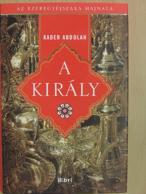 Kader Abdolah - A király [antikvár]