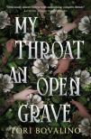 Tori Bovalino - My Throat an Open Grave