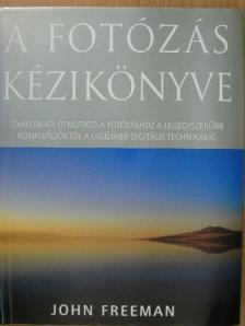 John Freeman - A fotózás kézikönyve [antikvár]