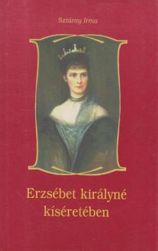 Sztáray Irma - Erzsébet királyné kíséretében [antikvár]